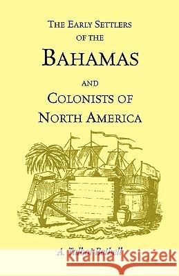 Early Settlers of the Bahamas and Colonists of North America A. Talbot Bethell 9780788412493