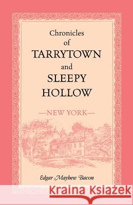 Chronicles of Tarrytown and Sleepy Hollow (New York) Edgar Mayhew Bacon   9780788413353 Heritage Books Inc