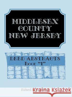 Middlesex County, New Jersey, Deed Abstracts Book 1 Richard Hutchinson 9780788414343