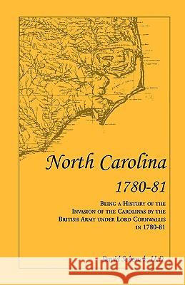 North Carolina 1780-81: Being a History of the Invasion of the Carolinas by the British Army under Lord Cornwallis in 1780-81 Schenck LL D., David 9780788414411
