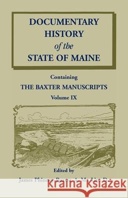 Documentary History of the State of Maine, Containing the Baxter Manuscripts Volume IX James Phinney Baxter 9780788414831