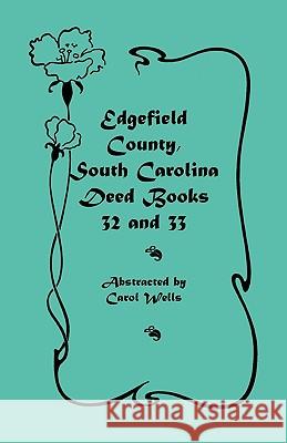 Edgefield County, South Carolina: Deed Books 32 and 33 Wells, Carol 9780788415548 Heritage Books