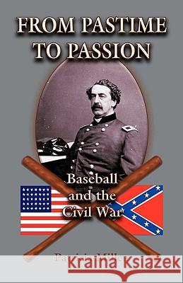 From Pastime to Passion: Baseball and the Civil War Millen, Patricia 9780788417757