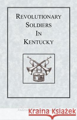 Revolutionary Soldiers in Kentucky Anderson Chenault Quisenberry 9780788418181