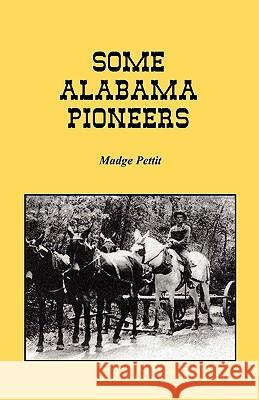 Some Alabama Pioneers Madge Pettit 9780788418594