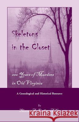 Skeletons in the Closet: 200 Years of Murders in Old Virginia Therese a. Fisher 9780788418860