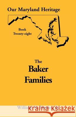 Our Maryland Heritage, Book 28: Baker Families Hurley, William Neal, Jr. 9780788418914 Heritage Books Inc