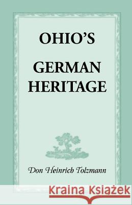 Ohio's German Heritage Don Heinrich Tolzmann   9780788420351 Heritage Books Inc