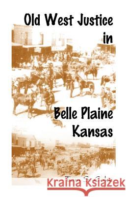 Old West Justice in Belle Plaine, Kansas Tom S. Coke 9780788420474 Heritage Books