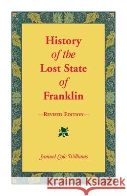 History of the Lost State of Franklin Samuel Williams 9780788420665