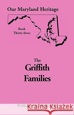 Our Maryland Heritage, Book 33: Griffith Family W N Hurley, William Neal Hurley, Jr 9780788420733 Heritage Books