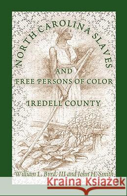 North Carolina Slaves and Free Persons of Color: Iredell County Byrd, William L. 9780788420887 Heritage Books