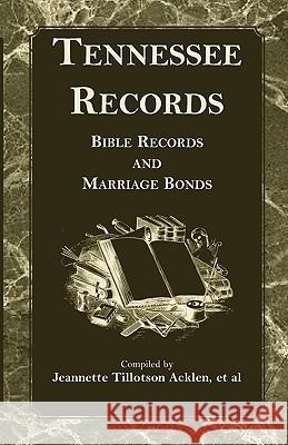 Tennessee Records: Bible Records and Marriage Bonds Acklen, Jeannette Tillotson 9780788421211 Heritage Books