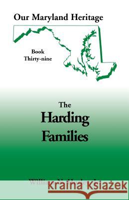 Our Maryland Heritage, Book 39: The Harding Families W N Hurley, William Neal Hurley, Jr 9780788422393 Heritage Books