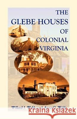 The Glebe Houses of Colonial Virginia Willard J. Webb Anne C. Webb 9780788423772 Heritage Books
