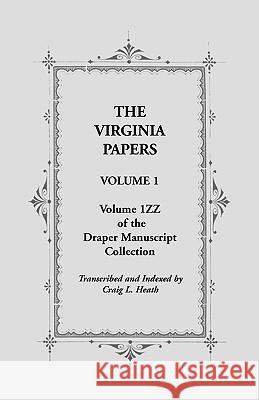 The Virginia Papers, Volume 1, Volume 1zz of the Draper Manuscript Collection Craig L. Heath 9780788424427 