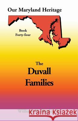 Our Maryland Heritage, Book 44: Duvall Family Hurley, William Neal, Jr. 9780788424960