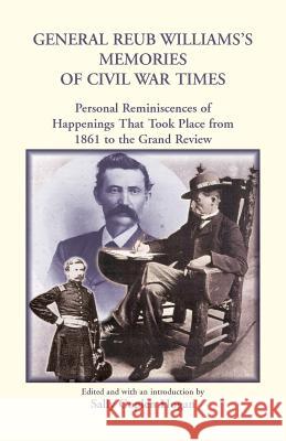 General Reub Williams's Memories of Civil War Times Reub Williams Sally Hogan 9780788425172