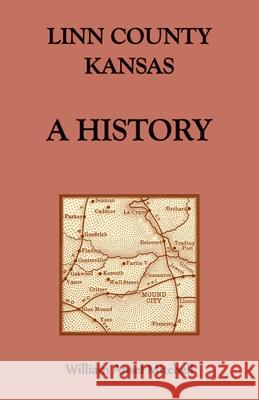 Linn County, Kansas, A History William Mitchell 9780788426780