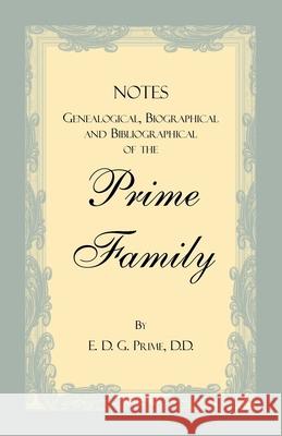 Notes Genealogical, Biographical and Bibliographical of the Prime Family E. D. G. Prime 9780788426797 Heritage Books