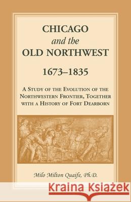 Chicago and the Old Northwest Milo Milton Quaife 9780788428340 Heritage Books