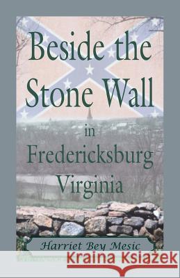 Beside The Stone Wall Harriet Bey Mesic 9780788431524 Heritage Books