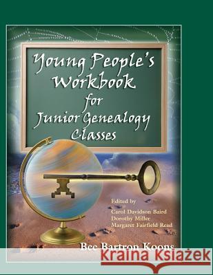 Young People's Workbook for Junior Genealogy Classes Bee Bartron Koons   9780788433542