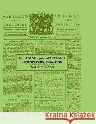 Gleanings from Maryland Newspapers 1786-90 Robert Barnes   9780788434037 Heritage Books Inc