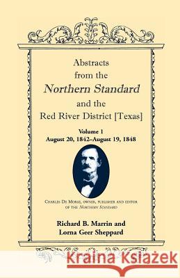 Abstracts from the Northern Standard and the Red River District [Texas]: August 20, 1842-August 19, 1848 Marrin, Richard B. 9780788435676