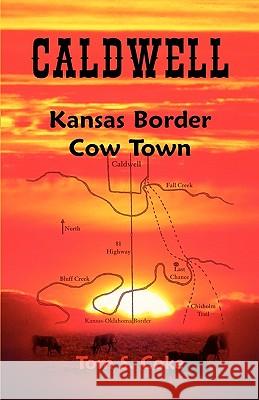 Caldwell: Kansas Border Cow Town Coke, Tom S. 9780788435690 Heritage Books