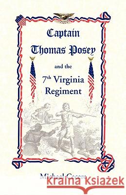 Captain Thomas Posey and the 7th Virginia Regiment Michael Cecere 9780788435843 Heritage Books