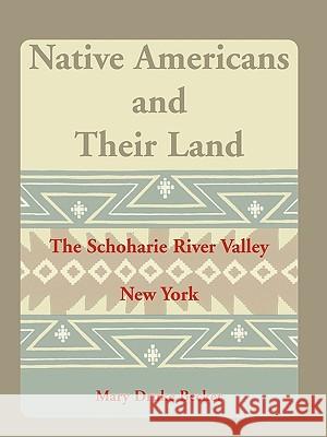 Native Americans and Their Land: The Schoharie River Valley Becker, Mary Druke 9780788435966