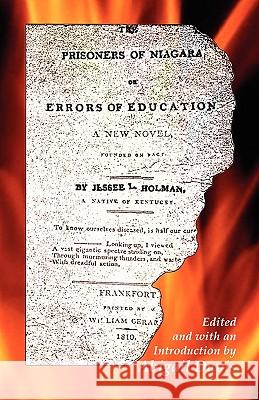 The Prisoners of Niagara, or Errors of Education Abigail Davis Jesse Lynch Holman 9780788440687