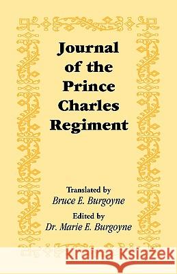 Journal of the Prince Charles Regiment Marie E Burgoyne, Dr, Bruce E Burgoyne 9780788441493