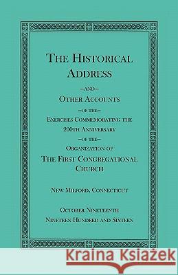 The Historical Address and Other Accounts of the Exercises Commemorating the 200th Anniversary of the Organization of the First Congregational Church, Heritage Books Inc 9780788442674