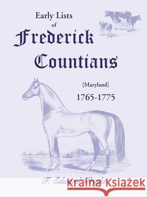 Early Lists of Frederick County, Maryland 1765-1775 F Edward Wright 9780788442711 Heritage Books