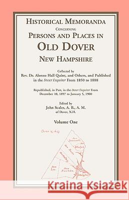 Historical Memoranda Concerning Persons and Places in Old Dover, New Hampshire Rev Alonzo H. Quint 9780788443824 Heritage Books