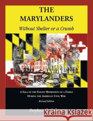 The Marylanders: Without Shelter or a Crumb, Revised Edition Stephen D Calhoun 9780788443923 Heritage Books