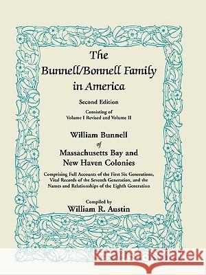 The Bunnell / Bonnell Family in America, Second Edition: William Bunnell of Massachusetts Bay and New Haven Colonies, Comprising Full Accounts of the Austin, William R. 9780788444937