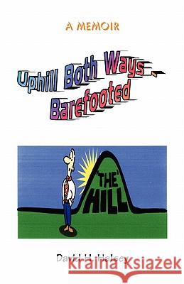 Uphill Both Ways - Barefooted David H. Halsey 9780788445491 Heritage Books