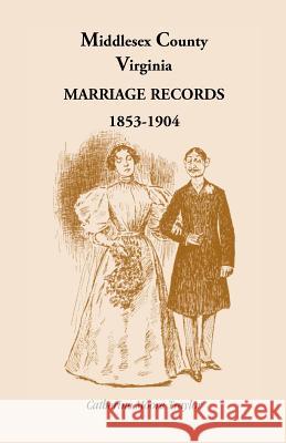 Middlesex County Marriage Records 1853-1904 Catherine Moore Traylor 9780788446986