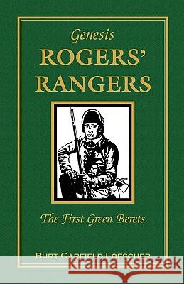 Genesis: Rogers' Rangers, The First Green Berets: The Corps Loescher, Burt Garfield 9780788447525 Heritage Books