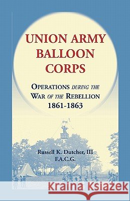Union Army Balloon Corps Russell K. Dutcher 9780788447853