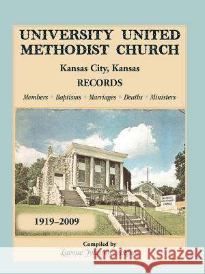 University United Methodist Church, Kansas City, Kansas, Records, 1919-2009, Members, Baptisms, Marriages, Deaths, Ministers Lavone Johnson Anglen 9780788450204
