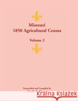 Missouri 1850 Agricultural Census: Volume 2 Green, Linda L. 9780788452284