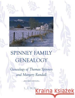 Spinney Family Genealogy: Genealogy of Thomas Spinney and Margery Randall: Revised Edition Phillips, Judy 9780788452482 Heritage Books