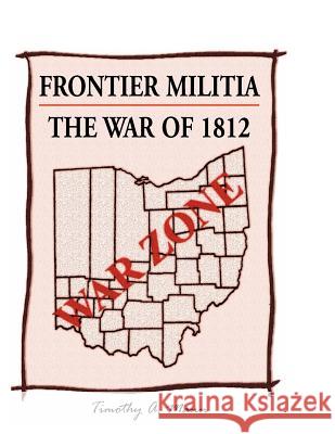 Frontier Militia: The War of 1812 Mann, Timothy a. 9780788453366