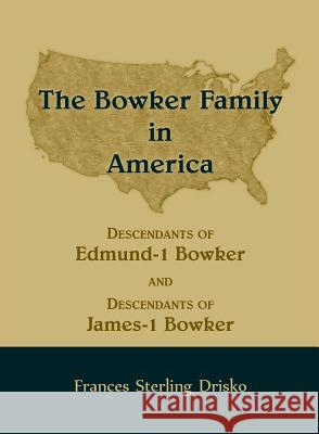 The Bowker Family in America Frances Sterling Drisko 9780788456015