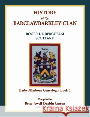 History of the Barclay/Barkley Clan Betty Jewell Durbin Carson 9780788457180 Heritage Books