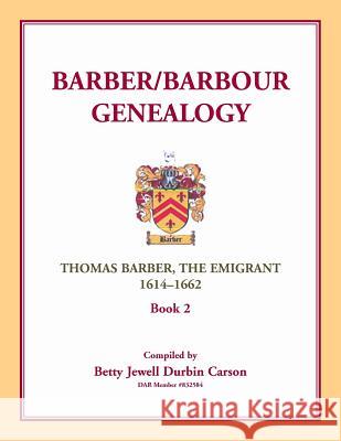 Barber/Barbour Genealogy: Thomas Barber, The Immigrant 1614-1662 Carson, Betty 9780788457227 Heritage Books
